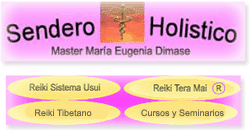 Sendero Hol&iacute;stico, Reiki Usui, Reiki Teramai (r), Magnified Healing (r), Reiki de Acuario (r)