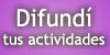 Difundí tus actividades!